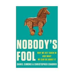 Nobody's Fool: Why We Get Taken in and What We Can Do about It | Christopher Chabris (ISBN: 9781541602236)