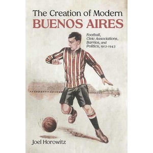 CREATION OF MODERN BUENOS AIRES (ISBN: 9780826368874)