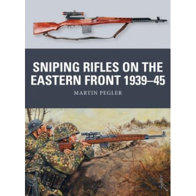 Sniping Rifles on the Eastern Front 1939-45 Pegler MartinPaperback softback
