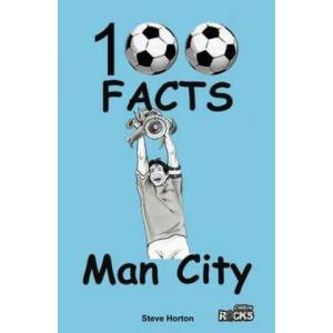 Manchester City - 100 Facts | Steve Horton (2015)