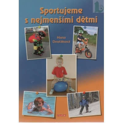 Sportujeme s nejmenšími dětmi - Hana Dvořáková