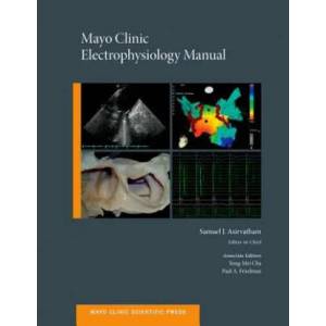 Mayo Clinic Electrophysiology Manual | Samuel J. Asirvatham (2013)