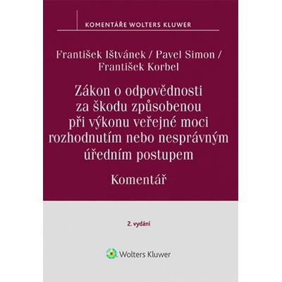 Zákon o odpovědnosti za škodu způsobenou při výkonu veřejné moci - František Ištvánek, František Korbel, Pavel Simon