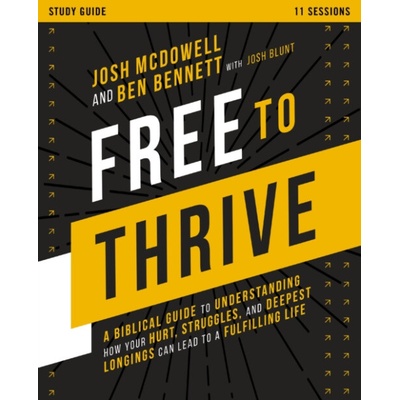 Free to Thrive Study Guide - McDowell, Josh a Bennett, Ben