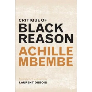 Critique of Black Reason | Achille Mbembe, Laurent Dubois (ISBN: 9780822363439)