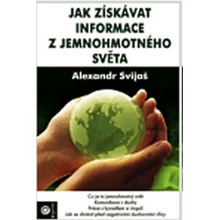 Jak získavat informace z jemnohmotného světa - Alexander Svijaš