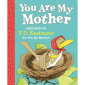 You Are My Mother: Inspired by P. D. Eastman's Are You My Mother? | P. D. Eastman (ISBN: 9780593121184)