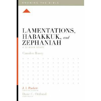 Lamentations, Habakkuk, and Zephaniah | Camden Bucey, J. I. Packer, Dane C. Ortlund
