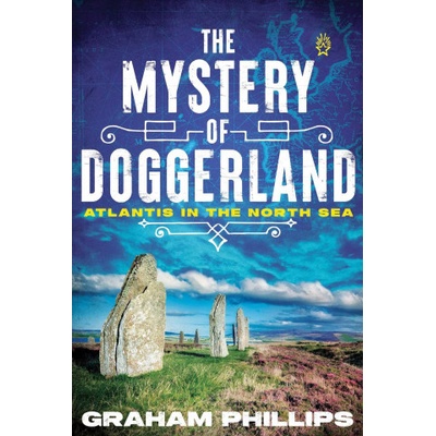 The Mystery of Doggerland: Atlantis in the North Sea Phillips GrahamPaperback