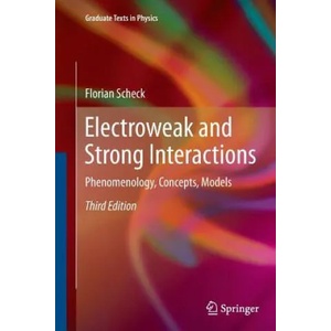 Electroweak and Strong Interactions | Florian Scheck (2013)