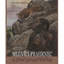 Mluvící prahrnec a jiné prapříběhy - Jaroslav Malina