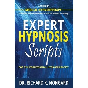 Expert Hypnosis Scripts for the Professional Hypnotherapist | Richard Nongard (ISBN: 9781365886911)