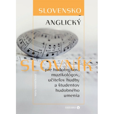 Slovensko-anglický slovník pre hudobníkov, muzikológov, učiteľov hudby a študentov hudobného umenia