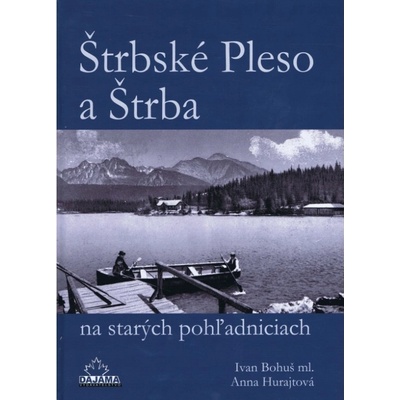 Štrbské Pleso a Štrba na starých pohľadniciach