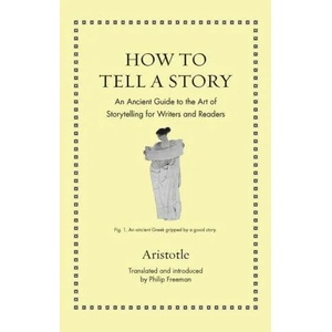 How to Tell a Story | Aristotle Aristotle, Philip Freeman (ISBN: 9780691205274)