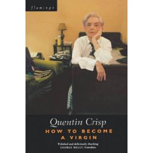 How to Become a Virgin | Quentin Crisp (ISBN: 9780007292363)