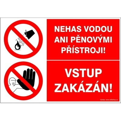 RAFO Samolepka Nehas vodou ani pěnovými přístroji! / Vstup zakázán Velikosti: A6 (10,5 x 15 cm)