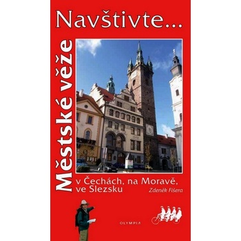 Navštivte... Městské věže v Čechách, na Moravě, ve Slezsku