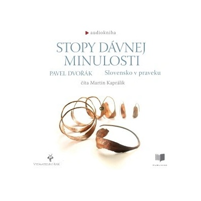 Stopy dávnej minulosti - Slovensko v praveku