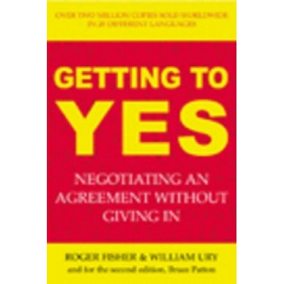 Getting to Yes : The Secret to Successful Negotiation - Roger Fisher