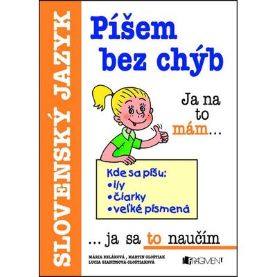 Píšem bez chýb - PaedDr. Mária Beláková PhD., Martin Ološtiak, Lucia Gianitsová-Ološtiak