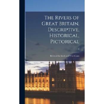 Rivers of Great Britain, Descriptive, Historical, Pictorical; Rivers of the South and West Coasts; 2 | Anonymous