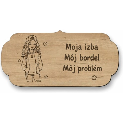 Drevená tabuľka na dvere - Moja izba môj bordel môj problém - pubertiačka