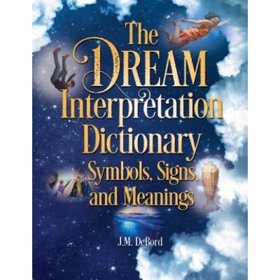 Dream Interpretation Dictionary: Symbols, Signs, And Meanings
