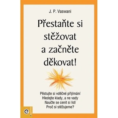 Přestaňte si stěžovat a začněte děkovat!