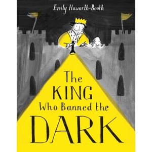 King Who Banned the Dark | Emily Haworth-Booth (ISBN: 9781843653974)