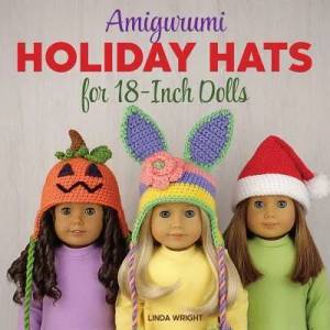 Amigurumi Holiday Hats for 18-Inch Dolls | Linda Wright (ISBN: 9780980092394)
