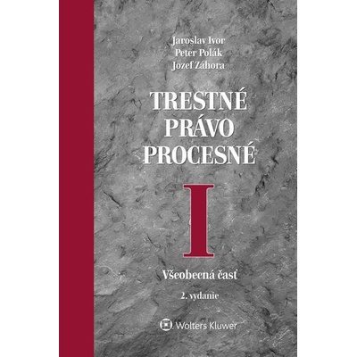 Trestné právo procesné I - Ivor Jaroslav, Polák Peter, Záhora Jozef