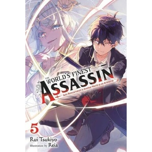 World's Finest Assassin Gets Reincarnated in Another World as an Aristocrat, Vol. 5 LN | Reia Reia, Rui Tsukiyo (ISBN: 9781975334659)