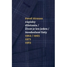 Zápisky diletanta / Život je len jeden / Neodoslané listy