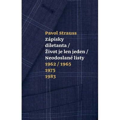 Zápisky diletanta / Život je len jeden / Neodoslané listy