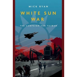 White Sun War: The Campaign for Taiwan | Ryan, Mick (ISBN: 9781636242507)