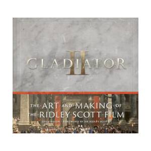 GLADIATOR II ART & MAKING OF THE RIDLEY | WALSH JOHN (ISBN: 9781419780165)