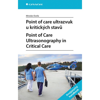 Point of care ultrazvuk u kritických stavů. Point of Care Ultrasonography in Critical Care - Durila Miroslav