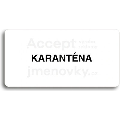 ACCEPT Piktogram KARANTÉNA II - bílá tabulka - černý tisk bez rámečku