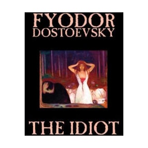 Idiot by Fyodor Mikhailovich Dostoevsky, Fiction, Classics | Fyodor Mikhailovich Dostoevsky (ISBN: 9781592244348)