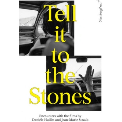 Tell It to the Stones: Encounters with the Films of Dani? le Huillet and Jean-Marie Straub
