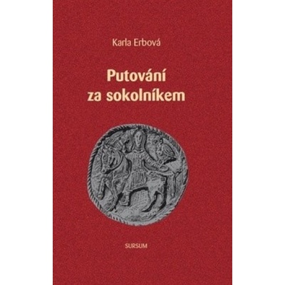 Putování za Sokolníkem - Karla Erbová