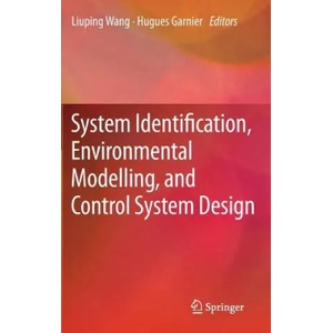 System Identification, Environmental Modelling, and Control System Design | Liuping Wang, Hugues Garnier (2011)