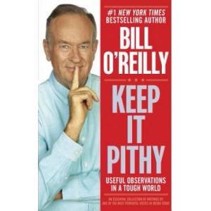 Keep It Pithy | Bill O'Reilly (ISBN: 9780385346627)