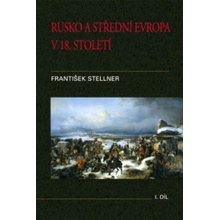 Rusko a střední Evropa v 18. století - I. díl - František Stellner