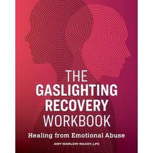 The Gaslighting Recovery Workbook: Healing from Emotional Abuse | Amy Marlow-Macoy (ISBN: 9781646112692)