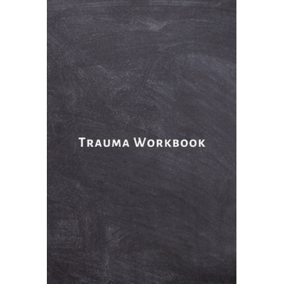 Trauma Workbook: Self help worksheets with techniques, tools and activities for healing traumatic experiences in adults, youth, teens a