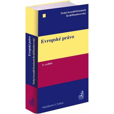 Evropské právo 5. vydání - Arnold Rainer, Tomáš Dumbrovský, Luboš Tichý, Jiří Zemánek