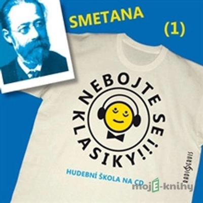 Nebojte se klasiky! 1 - Bedřich Smetana