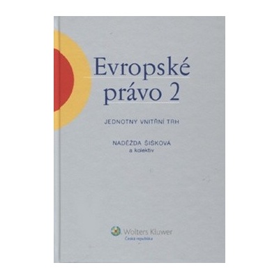 Evropské právo 2 ? Jednotný vnitřní trh - Naděžda Šišková a kol.